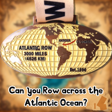 Load image into Gallery viewer, Atlantic Row -  3000 MILE Rowing Challenge!